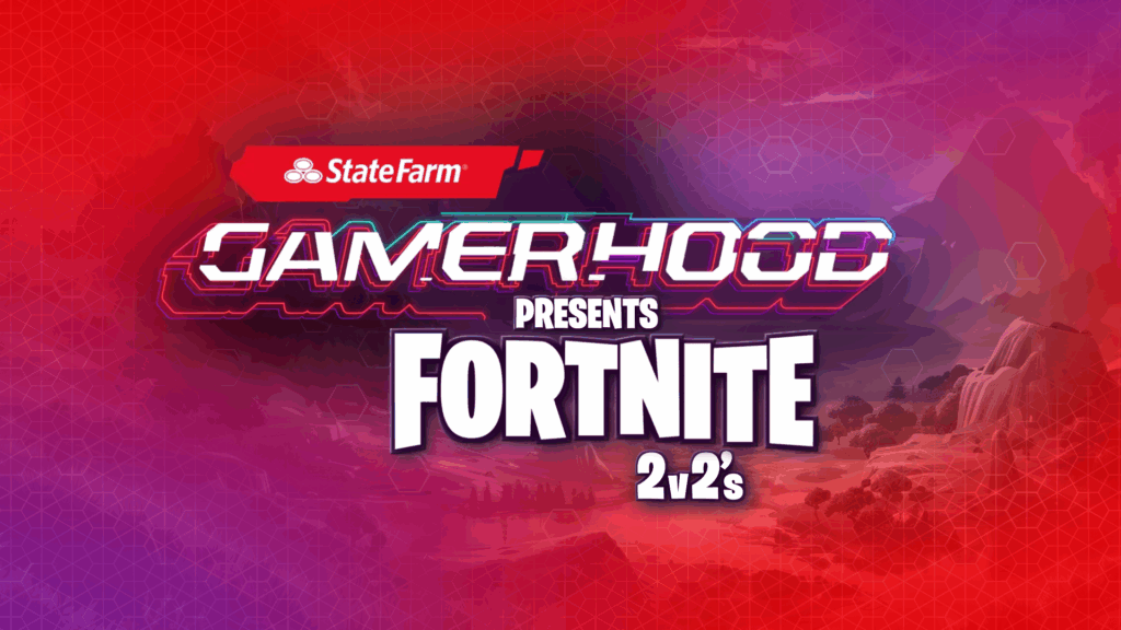 State Farm GAMERHOOD 2v2’s Fortnite